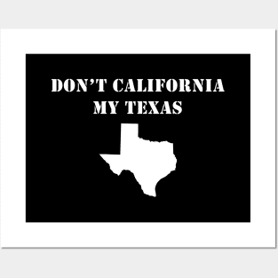 Don't California My Texas Posters and Art